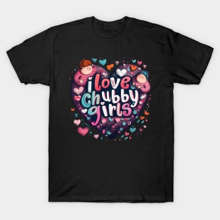 i love chubby girls T-Shirt